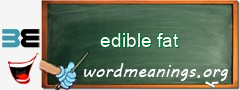 WordMeaning blackboard for edible fat